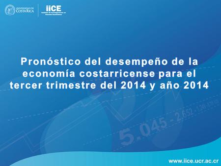 Cuadro 1: Pronóstico del desempeño económico para el tercer trimestre y año 2014 *Los valores con fondo oscuro corresponden a las estimaciones del IICE;