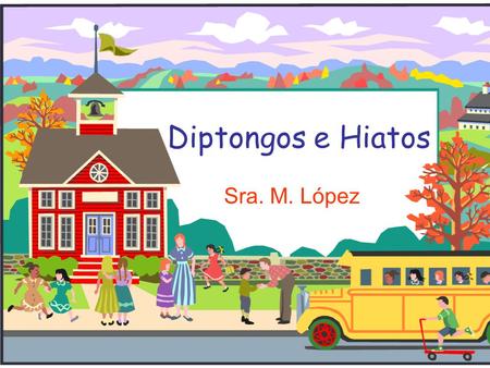 Diptongos e Hiatos Sra. M. López.