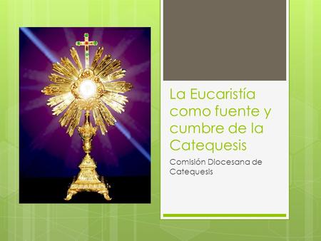 La Eucaristía como fuente y cumbre de la Catequesis