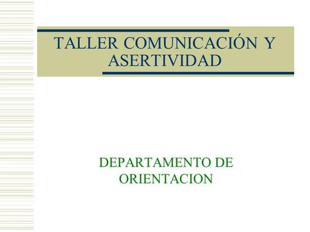 TALLER COMUNICACIÓN Y ASERTIVIDAD