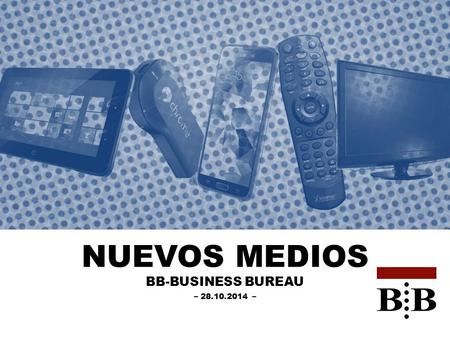 NUEVOS MEDIOS BB-BUSINESS BUREAU – 28.10.2014 –.