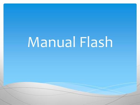 Manual Flash. La Barra de Menús tiene como propósito facilitar el acceso a las distintas utilidades del programa. Es similar a la de cualquier otro.