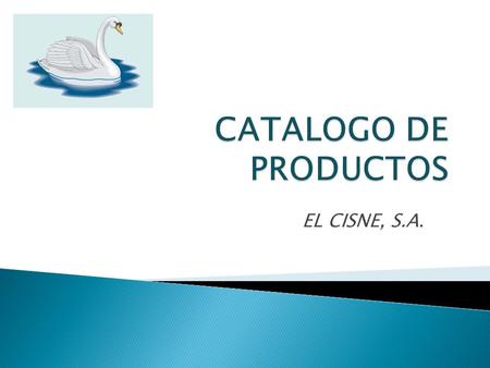 CATALOGO DE PRODUCTOS EL CISNE, S.A..