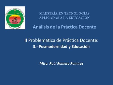 3.- Posmodernidad y Educación Mtro. Raúl Romero Ramírez