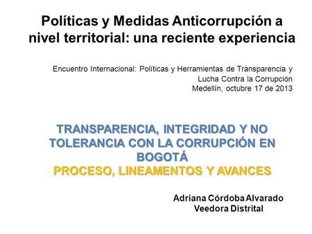 Políticas y Medidas Anticorrupción a nivel territorial: una reciente experiencia Encuentro Internacional: Políticas y Herramientas de Transparencia y Lucha.