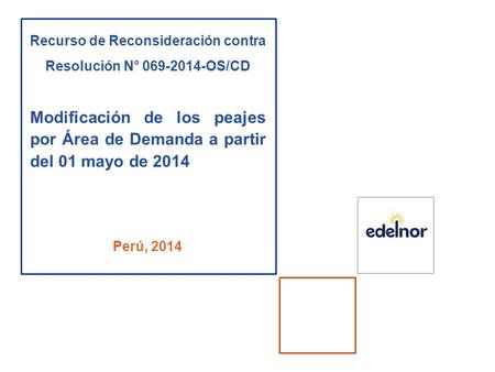 Recurso de Reconsideración contra Resolución N° 069-2014-OS/CD Modificación de los peajes por Área de Demanda a partir del 01 mayo de 2014 Perú, 2014.