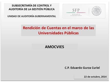 Rendición de Cuentas en el marco de las Universidades Públicas 22 de octubre, 2014 SUBSECRETARÍA DE CONTROL Y AUDITORÍA DE LA GESTIÓN PÚBLICA UNIDAD DE.
