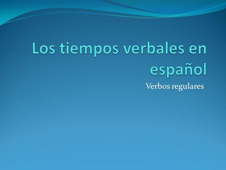 Los tiempos verbales en español