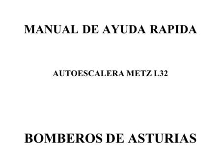 MANUAL DE AYUDA RAPIDA AUTOESCALERA METZ L32 BOMBEROS DE ASTURIAS.