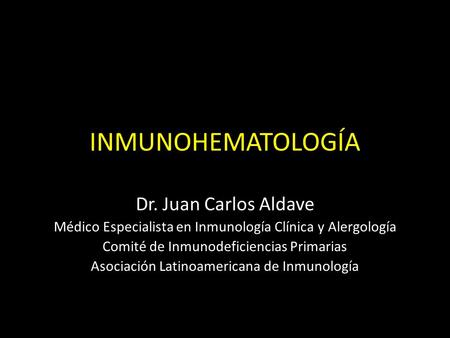 INMUNOHEMATOLOGÍA Dr. Juan Carlos Aldave