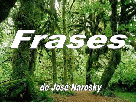 José Narosky Escribano y escritor argentino nacido en 1930, destacado escritor de aforismos. José Narosky nació en una familia de inmigrantes, de padre.
