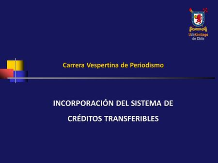 Carrera Vespertina de Periodismo INCORPORACIÓN DEL SISTEMA DE CRÉDITOS TRANSFERIBLES.