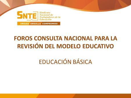 FOROS CONSULTA NACIONAL PARA LA REVISIÓN DEL MODELO EDUCATIVO EDUCACIÓN BÁSICA.