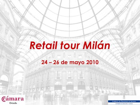 Retail tour Milán 24 – 26 de mayo 2010. EN QUÉ CONSISTE El Retail Tour es un viaje de aprendizaje a través de la visita y la observación de una serie.