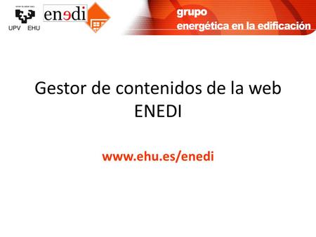 Gestor de contenidos de la web ENEDI www.ehu.es/enedi.