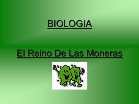 BIOLOGIA El Reino De Las Moneras.