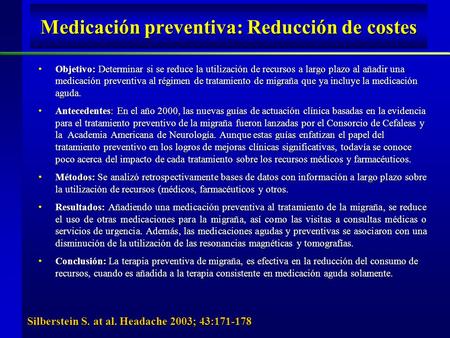 Medicación preventiva: Reducción de costes Objetivo: Determinar si se reduce la utilización de recursos a largo plazo al añadir una medicación preventiva.