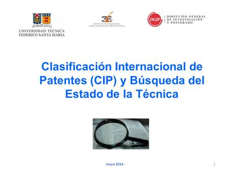 Clasificación Internacional de Patentes (CIP) y Búsqueda del Estado de la Técnica Hay más de 120 millones de documentos, que corresponden al 95% de la.