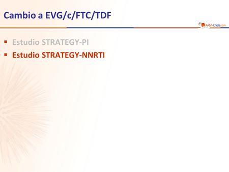 Cambio a EVG/c/FTC/TDF  Estudio STRATEGY-PI  Estudio STRATEGY-NNRTI.