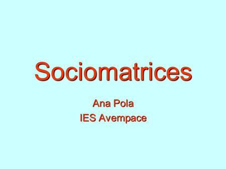Sociomatrices Ana Pola IES Avempace.
