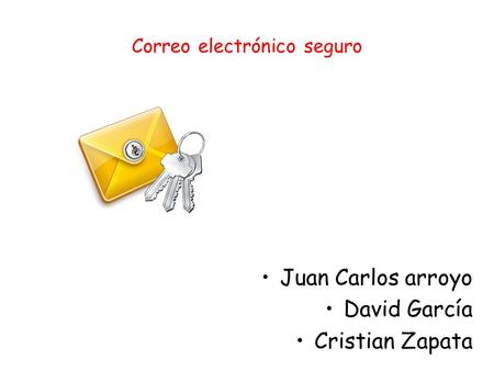 Correo electrónico seguro Juan Carlos arroyo David García Cristian Zapata.