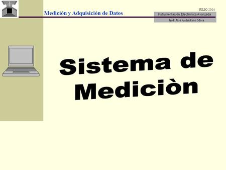 JULIO 2004 Sistema de Mediciòn.