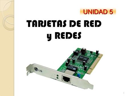UNIDAD 5 TARJETAS DE RED y REDES.