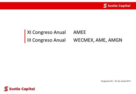 XI Congreso AnualAMEE III Congreso AnualWECMEX, AME, AMGN Acapulco 24 – 25 de Junio 2011.