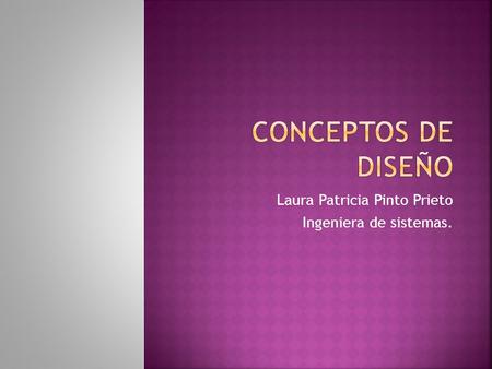 Laura Patricia Pinto Prieto Ingeniera de sistemas.