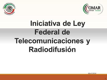 Iniciativa de Ley Federal de Telecomunicaciones y Radiodifusión 1 Abril 2014.