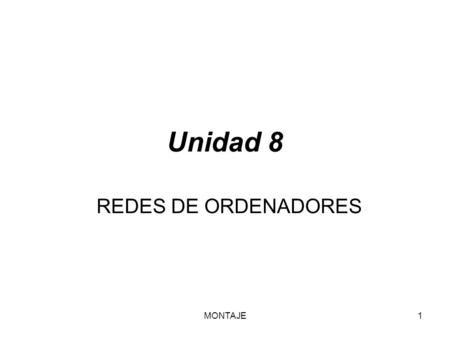 Unidad 8 REDES DE ORDENADORES MONTAJE.