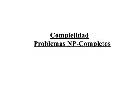 Complejidad Problemas NP-Completos