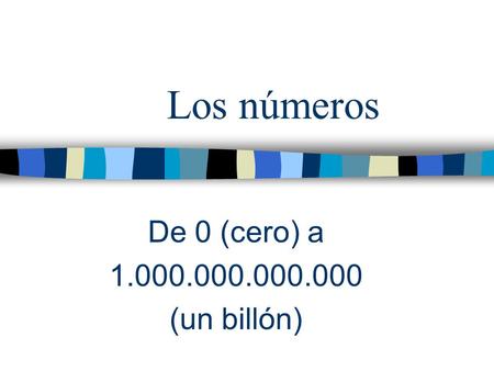 Los números De 0 (cero) a 1.000.000.000.000 (un billón)