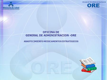 OFICINA DE GENERAL DE ADMINISTRACION -ORE