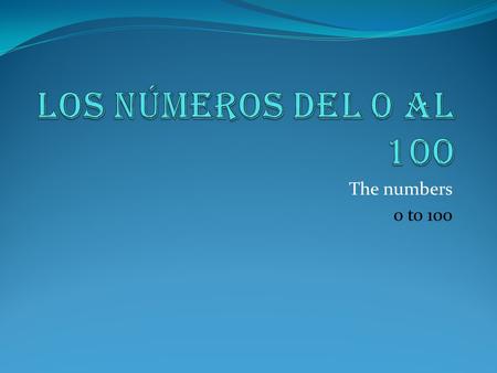 Los números del 0 al 100 The numbers 0 to 100.
