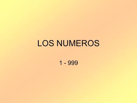 LOS NUMEROS 1 - 999.