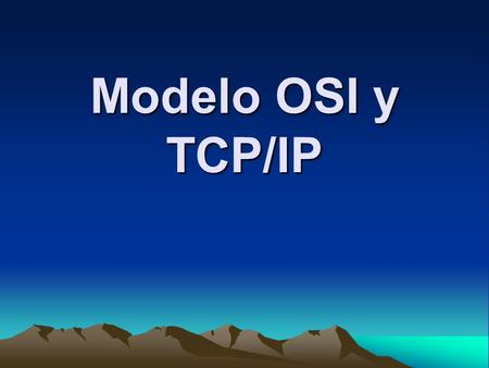 Modelo OSI y TCP/IP.