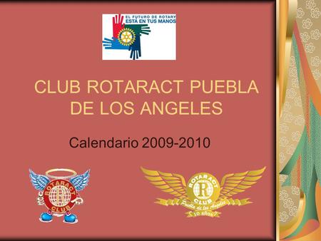 CLUB ROTARACT PUEBLA DE LOS ANGELES Calendario 2009-2010.