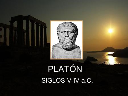 PLATÓN SIGLOS V-IV a.C..