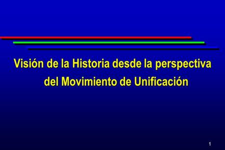 1 Visión de la Historia desde la perspectiva del Movimiento de Unificación.