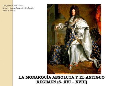LA MONARQUÍA ABSOLUTA Y EL ANTIGUO RÉGIMEN (S. XVI – XVIII)