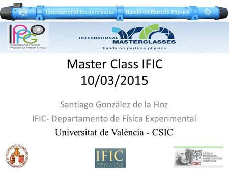 Master Class IFIC 10/03/2015 Santiago González de la Hoz