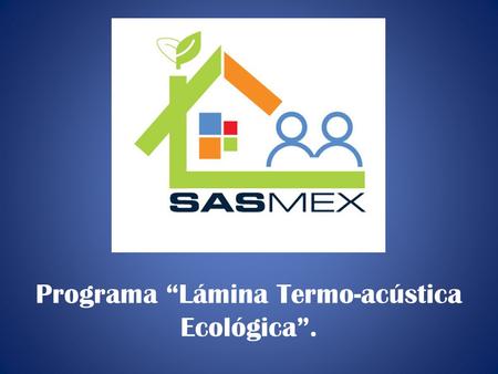 Programa “Lámina Termo-acústica Ecológica”.