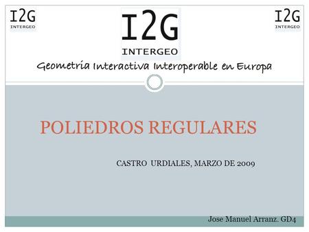POLIEDROS REGULARES CASTRO URDIALES, MARZO DE 2009