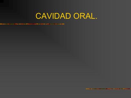 CAVIDAD ORAL..