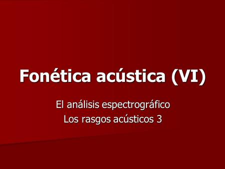 Fonética acústica (VI)