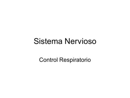 Sistema Nervioso Control Respiratorio.