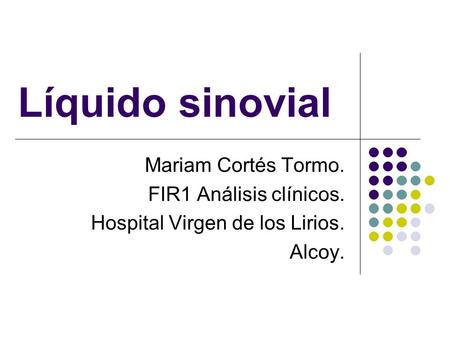 Líquido sinovial Mariam Cortés Tormo. FIR1 Análisis clínicos.