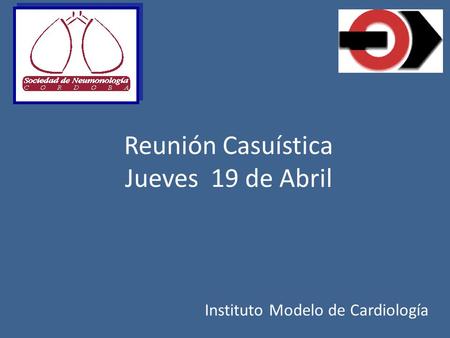 Reunión Casuística Jueves 19 de Abril Instituto Modelo de Cardiología.