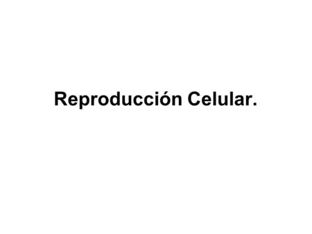 Reproducción Celular..